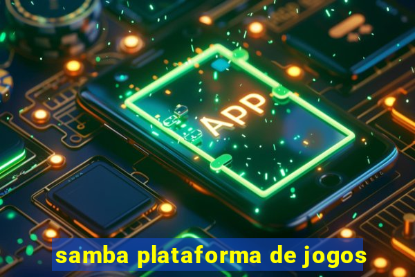 samba plataforma de jogos